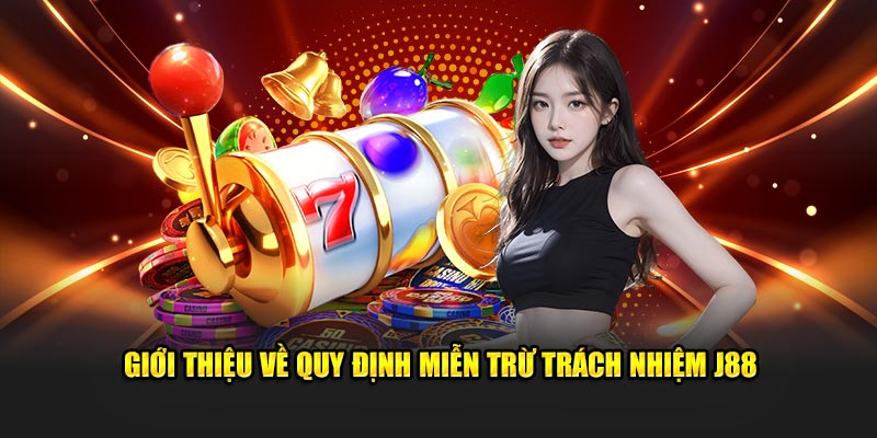 doc-ky-chinh-sach-mien-tru-trach-nhiem-j88-truoc-khi-tham-gia-